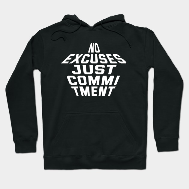 No Excuses Just Commitment Hoodie by Texevod